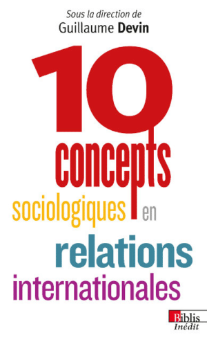 10 concepts sociologiques en relations internationales