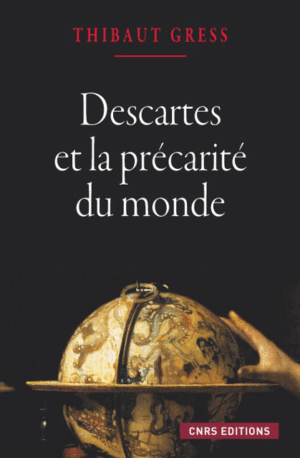 Descartes et la précarité du monde