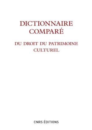 Dictionnaire comparé du droit du patrimoine culturel