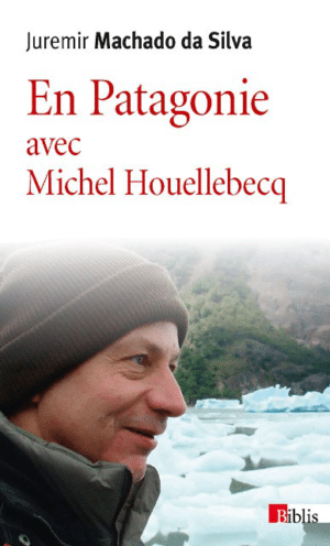 En Patagonie avec Michel Houellebecq