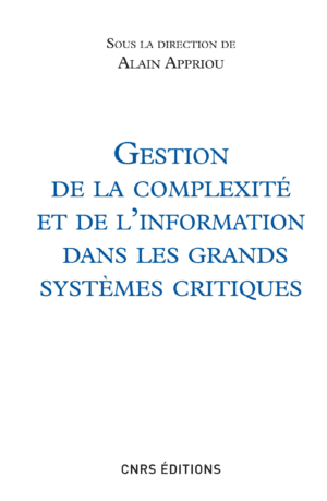 Gestion de la complexité et de l'information dans les grands systèmes critiques