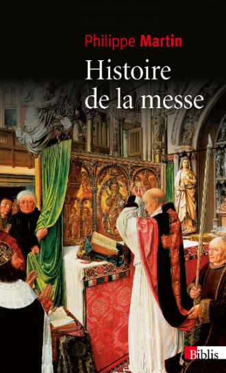 Histoire de la messe (nouvelle édition)