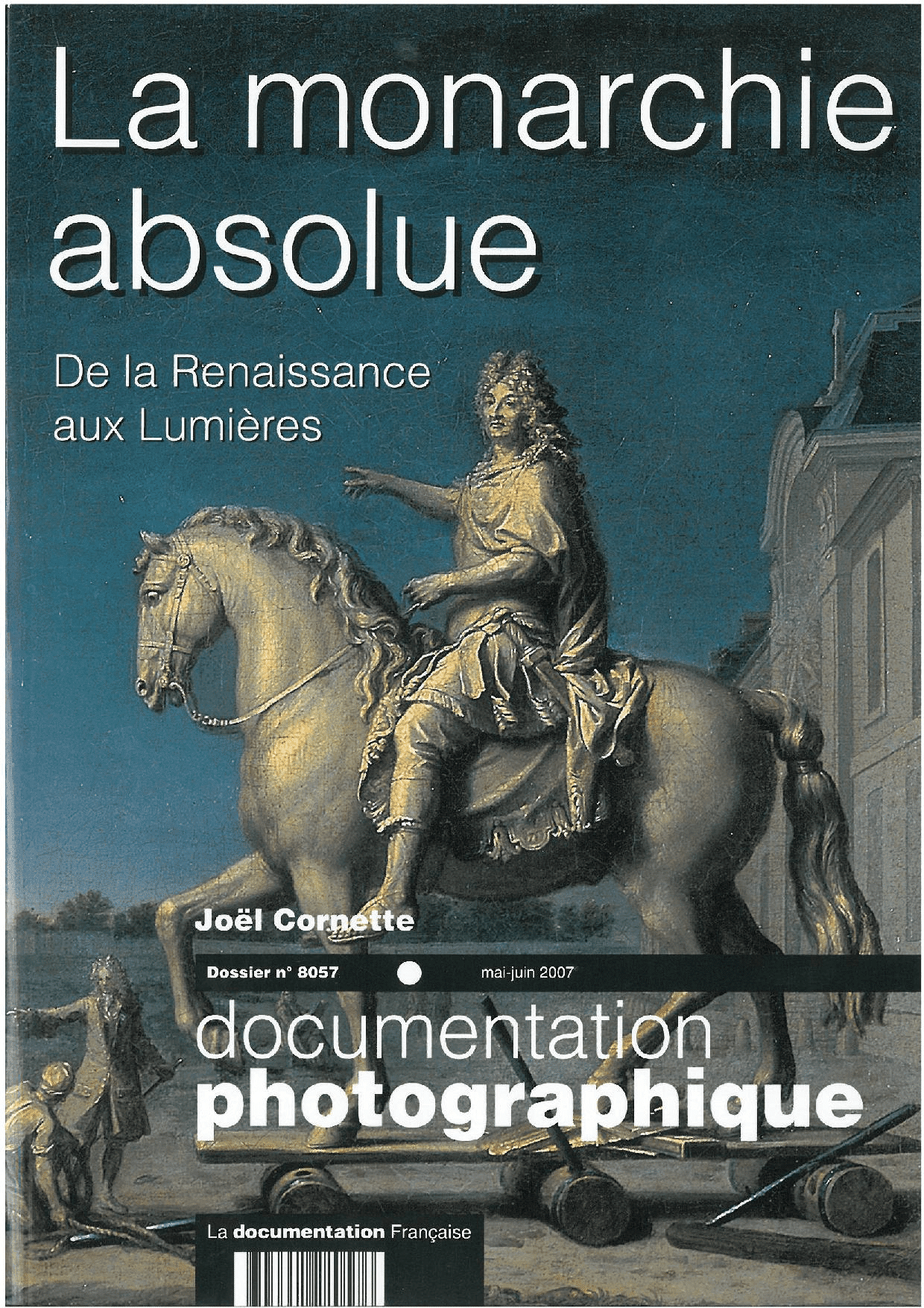 Louis Xiv Et La Monarchie Absolue LA MONARCHIE ABSOLUE N 8057 MAI-JUIN 2007 - DE LA RENAISSANCE AUX LUMIERES  - CNRS Editions