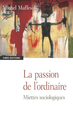 La passion de l'ordinaire