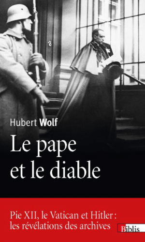 Le Pape et le diable. Pie XII, le Vatican et Hitler