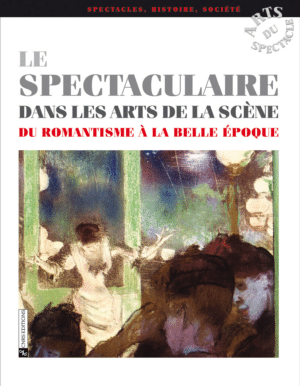 Le spectaculaire dans les arts de la scène