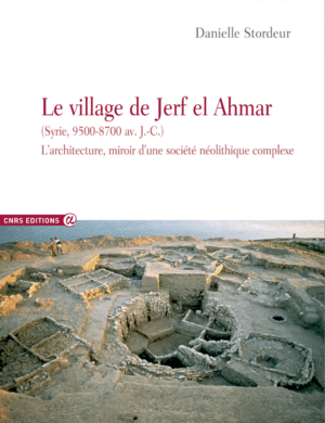 Le village de Jerf el Ahmar (Syrie, 9500-8700 av. J.-C.)