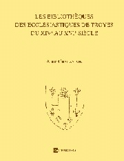 Les Bibliothèques des ecclésiastiques de Troyes du XIVe au XVIe siècle