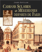 Les Cadrans solaires et méridiennes disparus de Paris