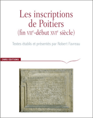 Les inscriptions de Poitiers (fin VIIe - début XVIe siècle)