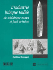 L'Industrie lithique taillée du Néolithique moyen et final de Suisse