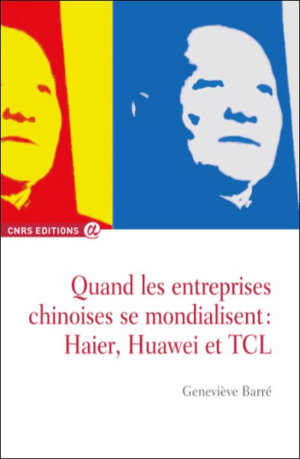 Quand les entreprises chinoises se mondialisent: Haier, Huawei et TCL