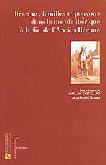 Réseaux, familles et pouvoirs dans le monde ibérique à la fin de l'Ancien Régime