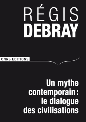 Un mythe contemporain : le dialogue des civilisations