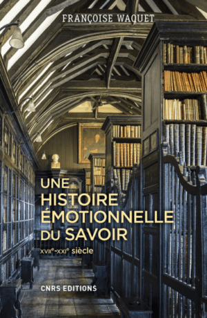 Une histoire émotionnelle du savoir XVIIe-XXIe siècle