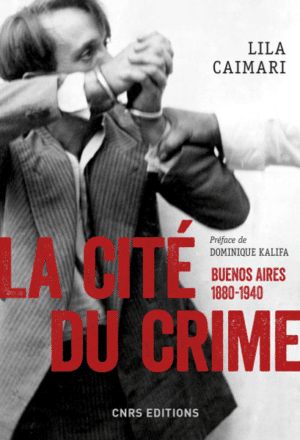 La cité du crime. Buenos Aires, 1880-1940