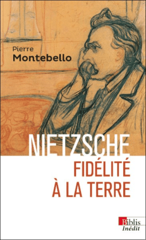 Nietzsche. Fidélité à la Terre