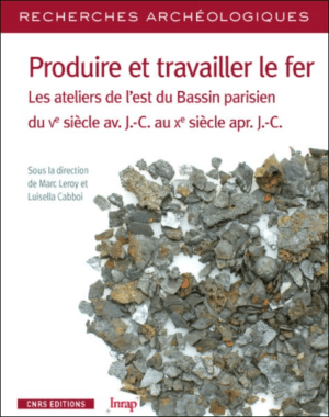 RA16 - Produire et travailler le fer. Les ateliers de l'est du Bassin parisien