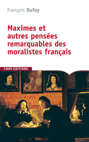 Maximes et autres pensées remarquables des moralistes français